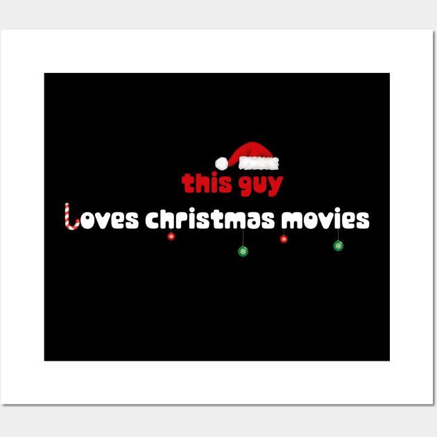 This Guy Love Christmas Movies With Santa's Hat design illustration Wall Art by MerchSpot